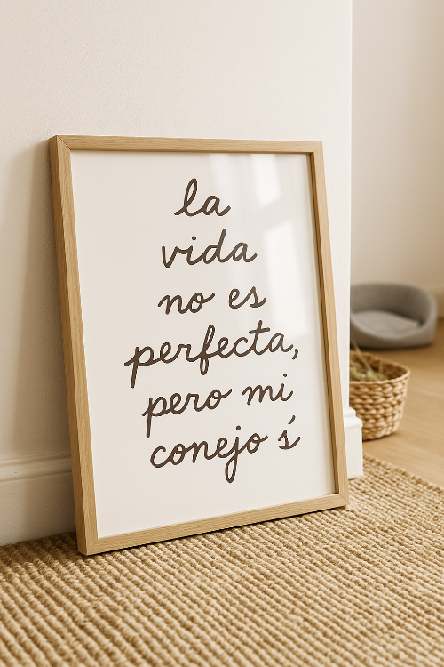 Poster imprimible - La vida no es pefecta, pero mi conejo sí