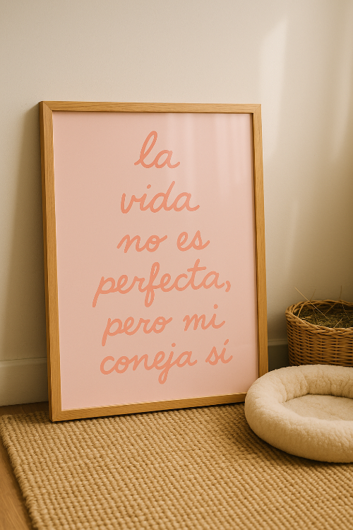 Poster imprimible - La vida no es pefecta, pero mi conejo sí